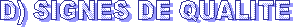 D) SIGNES DE QUALITE
